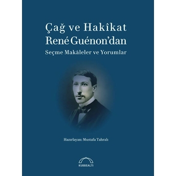 Çağ Ve Hakikat Rene Guenon