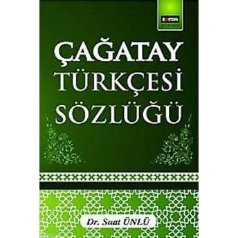 Çağatay Türkçesi Sözlüğü Suat Ünlü