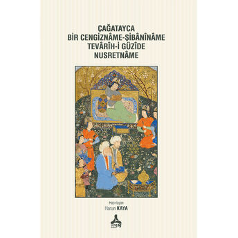 Çağatayca Bir Cegizname - Şibaniname Tevarih-I Güzide Nusretname Harun Kaya