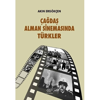 Çağdaş Alman Sinemasında Türkler - Akın Ergökçen