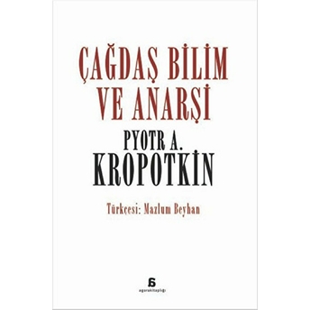 Çağdaş Bilim Ve Anarşi Pyotr Alekseyeviç Kropotkin