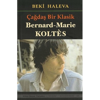 Çağdaş Bir Klasik - Bernard-Marie Koltes Beki Haleva