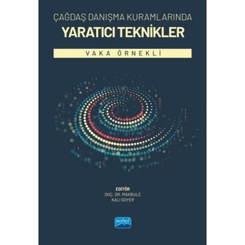 Çağdaş Danışma Kuramlarında Yaratıcı Teknikler Makbule Kalı Soyer