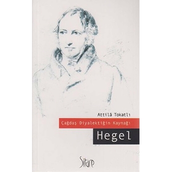 Çağdaş Diyalektiğin Kaynağı Hegel Atilla Tokatlı