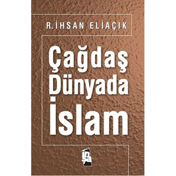 Çağdaş Dünyada Islam Recep Ihsan Eliaçık