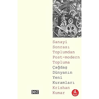 Çağdaş Dünyanın Yeni Kuramları Sanayi Sonrası Toplumdan Post-Modern Topluma Krishan Kumar