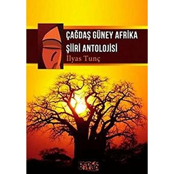 Çağdaş Güney Afrika Şiiri Antolojisi Ilyas Tunç