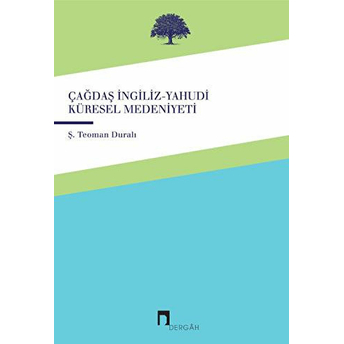 Çağdaş Ingiliz-Yahudi Küresel Medeniyeti Şaban Teoman Duralı