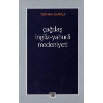 Çağdaş Ingiliz - Yahudi Medeniyeti Şaban Teoman Duralı