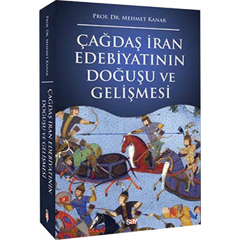 Çağdaş Iran Edebiyatının Doğuşu Ve Gelişmesi-Mehmet Kanar