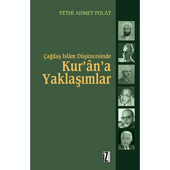 Çağdaş Islam Düşüncesinde Kur’an’a Yaklaşımlar Hasan Hanefi, Nasr H. Ebu Zeyd Ve Muhammed Arkoun Örn Fethi Ahmet Polat