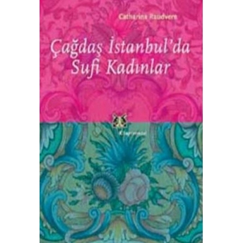 Çağdaş Istanbul'da Sufi Kadınlar Catharina Raudvere