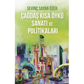 Çağdaş Kısa Öykü Sanatı Ve Politikaları Sevinç Sayan Özer