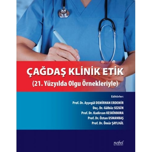 Çağdaş Klinik Etik: 21. Yüzyılda Olgu Örnekleriyle - Ayşegül Demirhan Erdemir