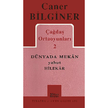 Çağdaş Ortaoyunları 2 Dünyada Mekan Yahut Hilekar Caner Bilginer