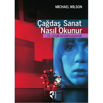 Çağdaş Sanat Nasıl Okunur Michael Wilson