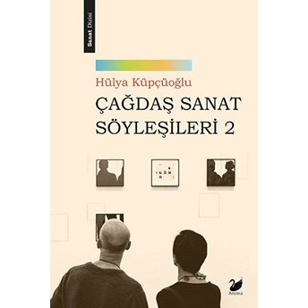 Çağdaş Sanat Söyleşileri 2 - Hülya Küpçüoğlu