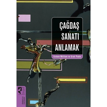 Çağdaş Sanatı Anlamak Graham Whitham,Grant Pooke,Grant Pooke Graham Whitham