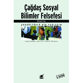 Çağdaş Sosyal Bilimler Felsefesi / Çok Kültürlü Bir Yaklaşım Brian Fay