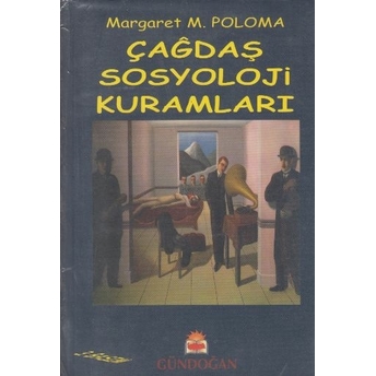 Çağdaş Sosyoloji Kuramları Margaret M. Poloma