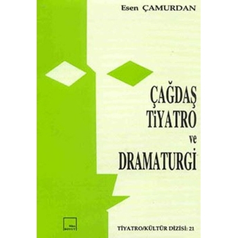 Çağdaş Tiyatro Ve Dramaturgi Esen Çamurdan