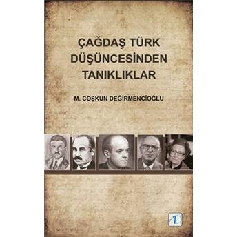 Çağdaş Türk Düşüncesinden Tanıklıklar M. Coşkun Değirmencioğlu