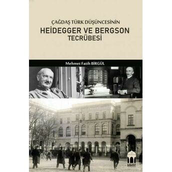 Çağdaş Türk Düşüncesinin Heidegger Ve Bergson Tecrübesi Doç. Dr. Mehmet Fatih Birgül