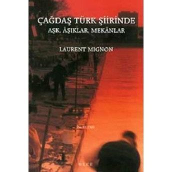 Çağdaş Türk Şiirinde Aşk, Aşıklar, Mekanlar Laurent Mignon