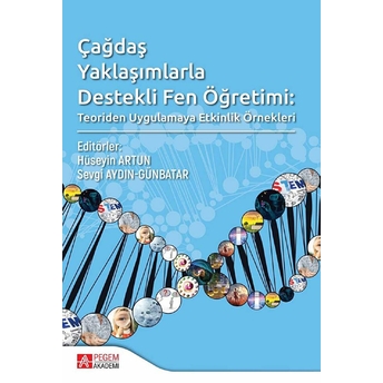 Çağdaş Yaklaşımlarla Destekli Fen Öğretimi: Teoriden Uygulamaya Etkinlik Örnekleri Kolektif