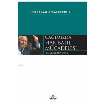 Çağımızda Hak-Batıl Mücadelesi; Erbakan Risaleleri 7Erbakan Risaleleri 7 M. Mustafa Uzun