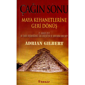 Çağın Sonu Maya Kehanetlerine Geri Dönüş Adrian Gilbert