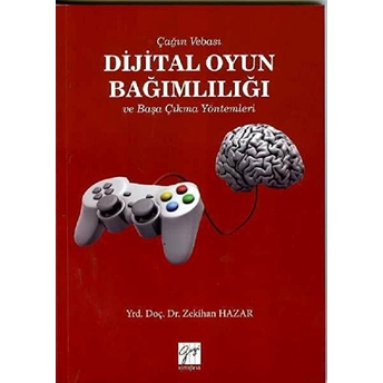 Çağın Vebası Dijital Oyun Bağımlılığı Ve Başa Çıkma Yöntemleri Zekihan Hazar