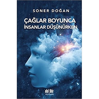 Çağlar Boyunca Insanlar Düşünürken Soner Doğan