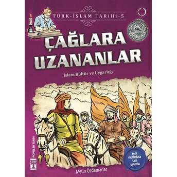 Çağlara Uzananlar - Türk Islam Tarihi 5 Metin Özdamarlar