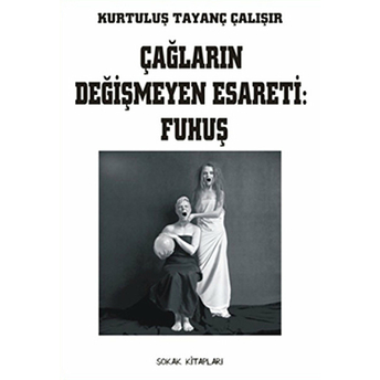 Çağların Değişmeyen Esareti: Fuhuş Kurtuluş Tayanç Çalışır