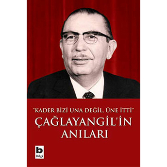 Çağlayangil'in Anıları / Kader Bizi Una Değil, Üne Itti Tanju Cılızoğlu