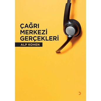 Çağrı Merkezi Gerçekleri - Alp Kohen