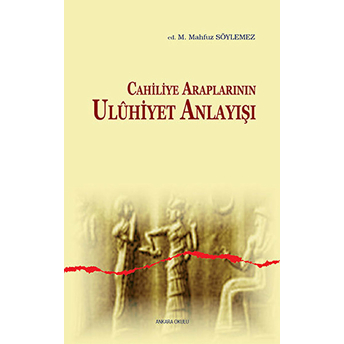 Cahiliye Araplarının Uluhiyet Anlayışı M. Mahfuz Söylemez