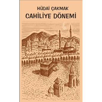 Cahiliye Dönemi - Hüdai Çakmak 9786257609593