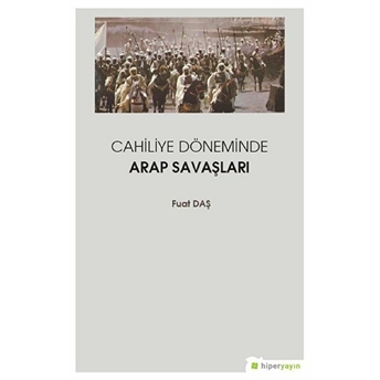 Cahiliye Döneminde Arap Savaşları Fuat Daş