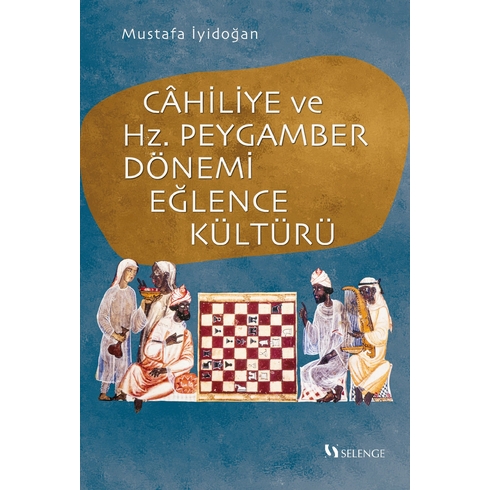 Cahiliye Ve Hz. Peygamber Dönemi Eğlence Kültürü Mustafa Iyidoğan