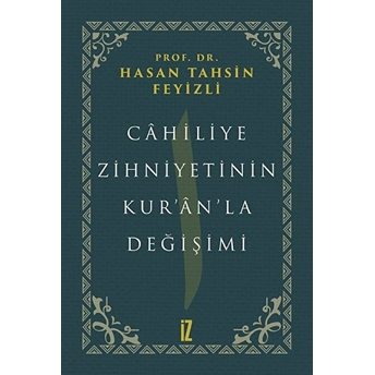 Cahiliye Zihniyetinin Kuranla Değişimi Hasan Tahsin Feyizli