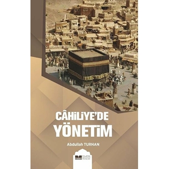 Cahiliyede Yönetim Abdullah Turhan