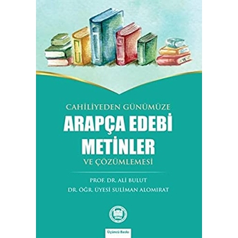 Cahiliyeden Günümüze Arapça Edebi Metinler Ve Çözümlemesi Suliman Alomirat