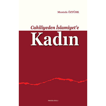 Cahiliyeden Islamiyete Kadın Mustafa Öztürk