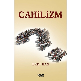 Cahilizm - Erdi Han