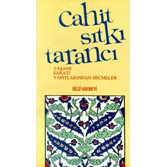 Cahit Sıtkı Tarancı Yaşamı, Sanatı, Yapıtlarından Seçmeler Kolektif