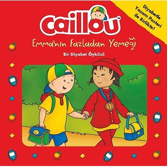 Caillou-Emma'nın Fazladan Yemeği-Bir Diyabet Öyküsü Kolektif