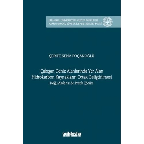 Çakışan Deniz Alanlarında Yer Alan Hidrokarbon Kaynakların Ortak Geliştirilmesi Doğu Akdeniz'De Pratik Çözüm Şerife Sena Poçanoğlu