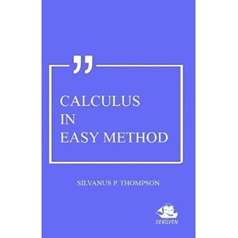 Calculus In Easy Method Silvanus P. Thompson